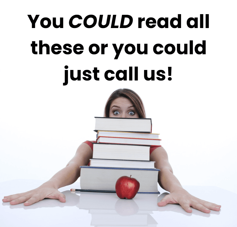 You could read all these or you could just call us!